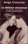 La Déliaison amoureuse, de la fusion romantique au désir d’indépendance - Serge Chaumier